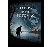 Shadows on the Potomac: Lincoln, Booth and the Civil War's Secret Endgame