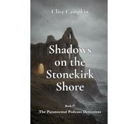 Shadows on the Stonekirk Shore (Paranormal Podcast Detectives : Mystery, Ghosts, Folklore and Folk Horror ~ Quick to Read, Impossible to Forget)