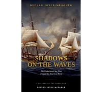 Shadows on the Waves: The Undeclared War That Forged the American Navy