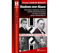 Shadows over Alsace: Nazi Spies, Separatist Traitors, and the Jewish Resistance in Alsace-Lorraine Before World War II