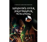Shadows Over Hastinapur: The Dice of Destiny