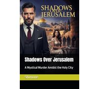 Shadows Over Jerusalem: A Mystical Murder Amidst the Holy City (Gaffney Murder Mysteries)