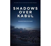 Shadows Over Kabul : An Insider’s Account of the Fall of the Afghan Republic