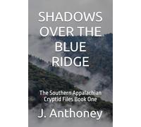 SHADOWS OVER THE BLUE RIDGE: The Southern Appalachian Cryptid Files Book One