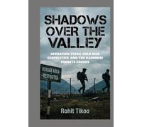 Shadows Over The Valley: Oeration Tupac, Cold War, Geopolitics and the Kashmiri Pandit Exodus