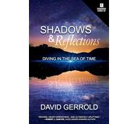 Shadows & Reflections: Diving in the Sea of Time