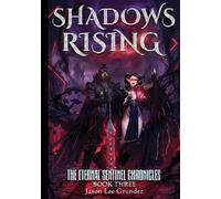 Shadows Rising: The Eternal Sentinel Chronicles - Book 3
