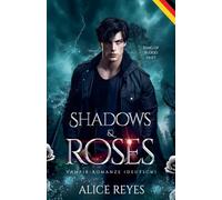 Shadows & Roses: Vampir-Romanze (Deutsch): 1 (King of Blood (Deutsch))