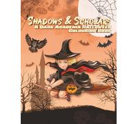 Shadows & Scholars: A Dark Academia Halloween Colouring Book: Hauntingly elegant illustrations of gothic libraries, candlelit nights, and scholarly ... contemplate. (Whispers of Colour Collection)