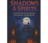 Shadows & Spirits: A Haunted Halloween Coloring Experience: Intricate Gothic Halloween Coloring Book for Adults - Relaxing Haunted Houses, Graveyards, ... Relief (The InkStorm Halloween Collection)