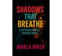 Shadows That Breathe: A Psychological Horror Novel