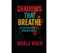 Shadows That Breathe: A Psychological Horror Novel