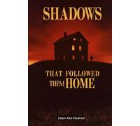Shadows That Followed Them Home: 100 True Stories of Paranormal Attachments (Horror & Supernatural)