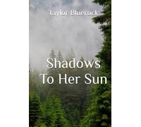 Shadows To Her Sun