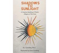Shadows to Sunlight: A Creative Retelling of Plato's Allegory of the Cave (Philosophy for Kids)