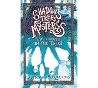 Shadows, Trees & Odd Mysteries: The Ghosts in the Trees - Second Edition