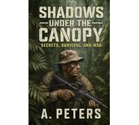 Shadows Under the Canopy: Secrets, Survival, and War