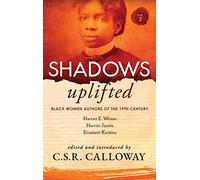 Shadows Uplifted Volume II: Black Women Authors of 19th Century American Personal Narratives & Autobiographies: 2