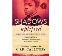 Shadows Uplifted Volume III: Black Women Authors of 19th Century American Poetry: 3