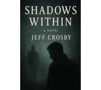 Shadows Within: A Psychological Thriller -an allegory of guilt, memory, and grace.