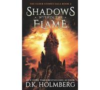Shadows Within the Flame: 2 (The Elder Stones Saga)