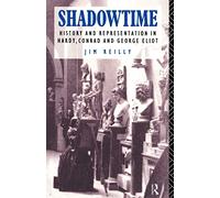 Shadowtime: History and Representation in Hardy, Conrad and George Eliot