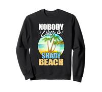 Shady Beaches Shirt Women No One Likes A Shady Beach Ocean Sweatshirt