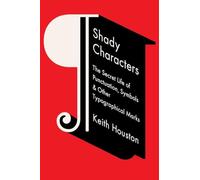 Shady Characters - The Secret Life of Punctuation, Symbols, and Other Typographical Marks