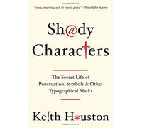 Shady Characters: The Secret Life of Punctuation, Symbols, and Other Typographical Marks by Houston, Keith (2014) Paperback