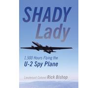Shady Lady: 1,500 Hours Flying The U-2 Spy Plane