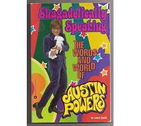 Shagadelically Speaking: The Words and World of Austin Powers