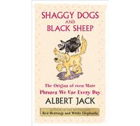 Shaggy Dogs and Black Sheep: The Origins of Even More Phrases We Use Every Day