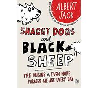 Shaggy Dogs and Black Sheep: The Origins of Even More Phrases We Use Every Day