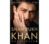 SHAH RUKH KHAN: Legend, Icon, Star by Mohar Basu Hardcover Book