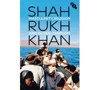 Shah Rukh Khan : Masculinity, Religion and Global Stardom