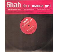 SHAH - SHAH - DO U WANNA GET - 12 inch vinyl