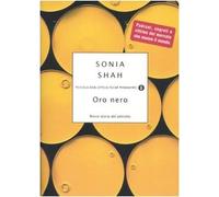 Shah Sonia - Oro Nero. Breve Storia Del Petrolio