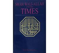 Shah Wali-Allah and His Times