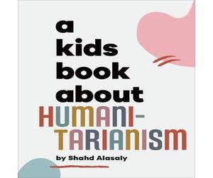 Shahd Alasaly A Kids Book About Humanitarianism Hardback Shahd Alasaly Multicolor