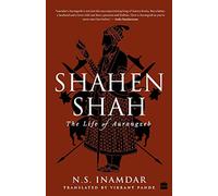 Shahenshah: The Life of Aurangzeb