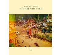 Shahidul Alam: The Tide Will Turn
