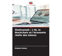 Shahnameh: L'IA, la blockchain et l'économie réelle des tokens