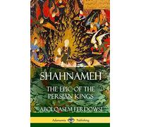 Shahnameh: The Epic of the Persian Kings (Hardcover)