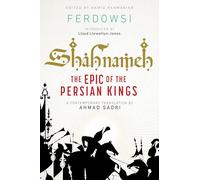Shahnameh: The Epic of the Persian Kings: The Epic of the Persian Kings [Readers Edition]
