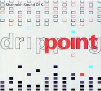 Shahrokh Sound Of K - Dripping Point