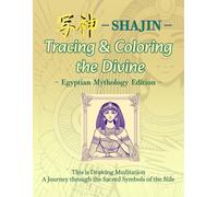 SHAJIN - Tracing & Coloring the Divine: Egyptian Mythology Edition: This is Drawing Meditation A Journey through the Sacred Symbols of the Nile (Inner Bloom Series)
