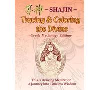 SHAJIN - Tracing & Coloring the Divine: Greek Mythology Edition: This is Drawing Meditation A Journey into Timeless Wisdom (Inner Bloom Series)