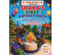 Shaka´s First Birthday Party!: A Fun Bilingual Coloring & Activity Book for Kids Ages 3-7 Featuring Shaka the African Grey Parrot, Zulu the Boxer Dog, ... and Creative Fun (Shaka & Zulu Adventures)