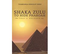 Shaka Zulu to Hide Pharoah: That's Decoded