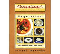 Shakahaari: The Vegetarian Gourmet Fine, Authentic Indian Vegetarian Cuisine